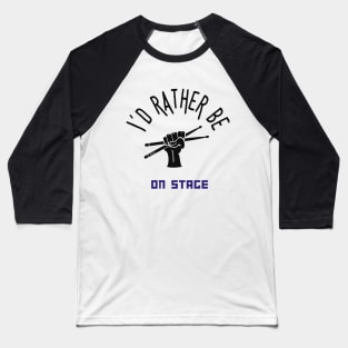 I´d rather be on music stage, drummer. Black text and image. Baseball T-Shirt